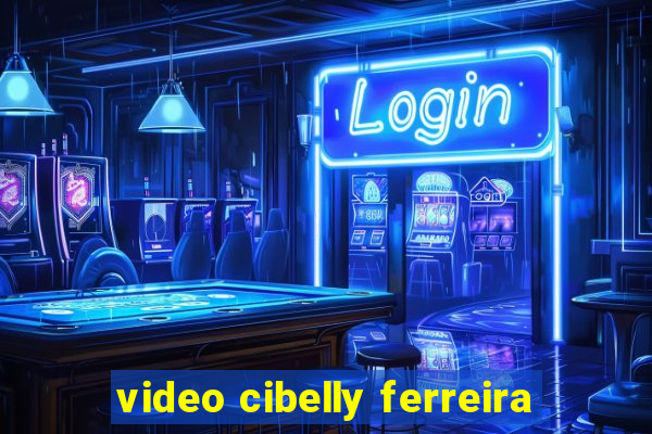 video cibelly ferreira